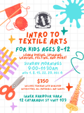 Class - Intro to Textile Arts for Kids (Ages 8-12) (Sun 9-11:30 Nov 1, 8, 15, 22, 29, Dec 6)